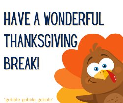 Have a Wonderful Thanksgiving Break